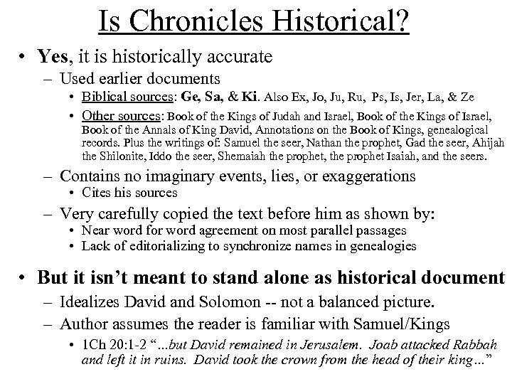 Is Chronicles Historical? • Yes, it is historically accurate – Used earlier documents •