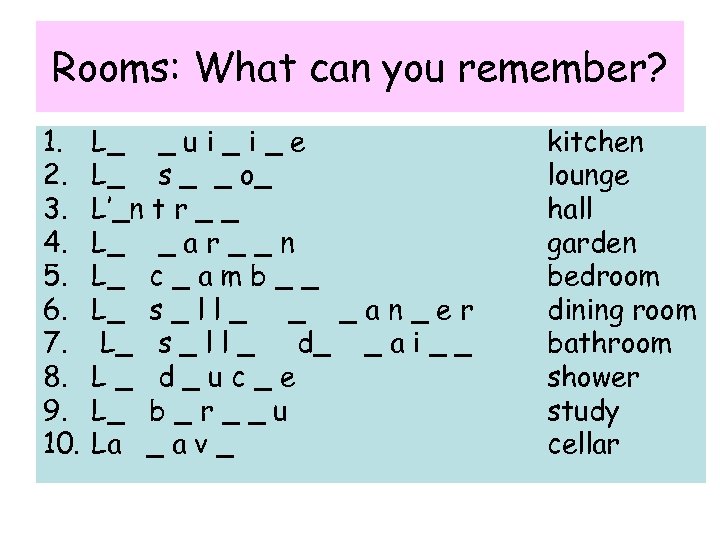 Rooms: What can you remember? 1. 2. 3. 4. 5. 6. 7. 8. 9.