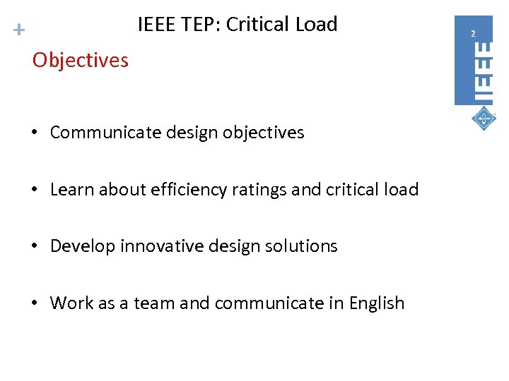 IEEE TEP: Critical Load + Objectives • Communicate design objectives • Learn about efficiency