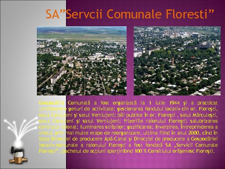 SA”Servcii Comunale Floresti” Gospodăria Comunală a fost organizată la 1 iulie 1944 şi a
