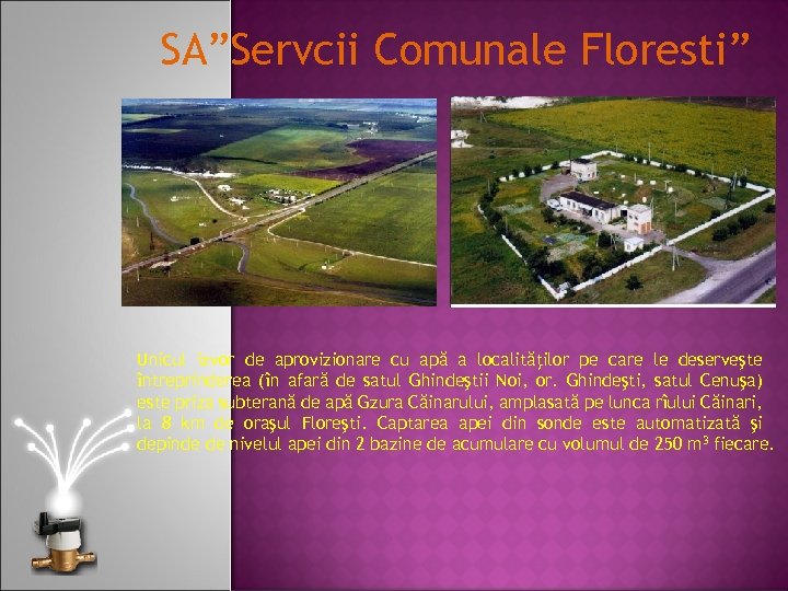 SA”Servcii Comunale Floresti” Unicul izvor de aprovizionare cu apă a localităţilor pe care le