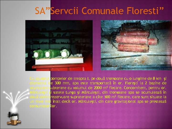 SA”Servcii Comunale Floresti” Cu ajutorul pompelor de treapta I, pe două tronsoane cu o