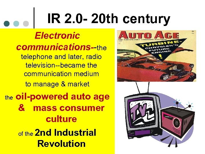 IR 2. 0 - 20 th century Electronic communications--the telephone and later, radio television--became