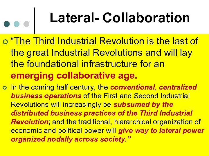 Lateral- Collaboration ¢ “The Third Industrial Revolution is the last of the great Industrial