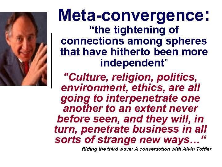 Meta-convergence: “the tightening of connections among spheres that have hitherto been more independent” "Culture,