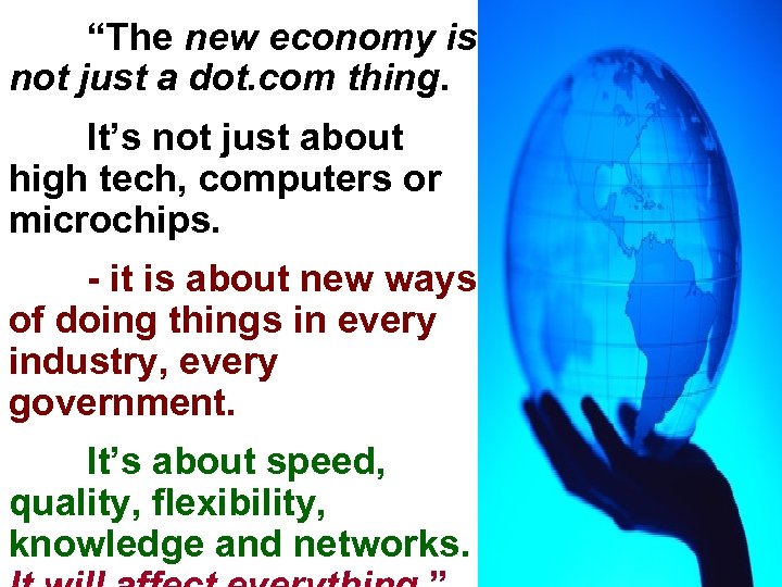 “The new economy is not just a dot. com thing. It’s not just about
