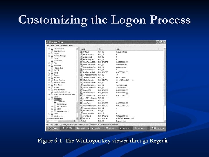 Customizing the Logon Process Figure 6 -1: The Win. Logon key viewed through Regedit