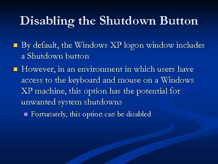 Disabling the Shutdown Button n n By default, the Windows XP logon window includes