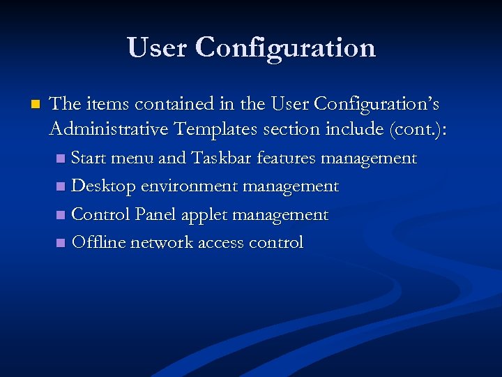 User Configuration n The items contained in the User Configuration’s Administrative Templates section include