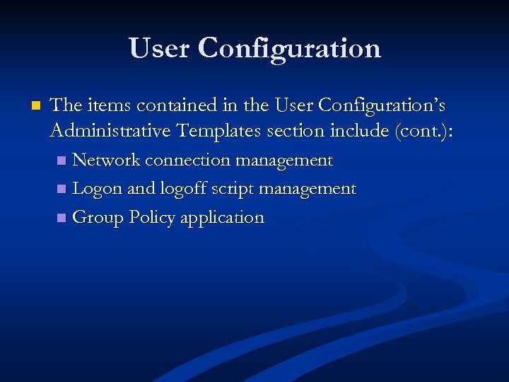 User Configuration n The items contained in the User Configuration’s Administrative Templates section include