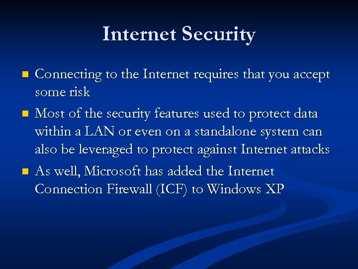 Internet Security n n n Connecting to the Internet requires that you accept some