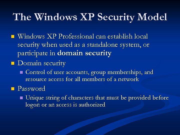 The Windows XP Security Model n n Windows XP Professional can establish local security