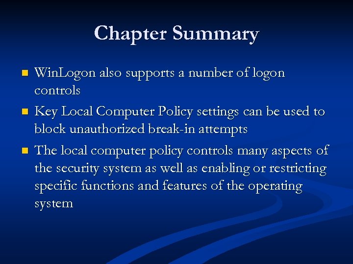 Chapter Summary n n n Win. Logon also supports a number of logon controls