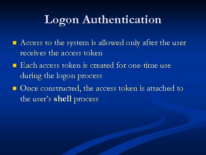 Logon Authentication n Access to the system is allowed only after the user receives