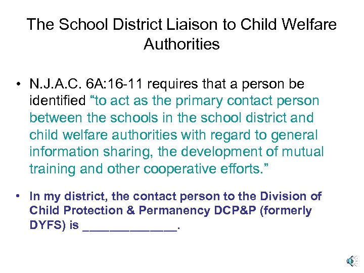 The School District Liaison to Child Welfare Authorities • N. J. A. C. 6