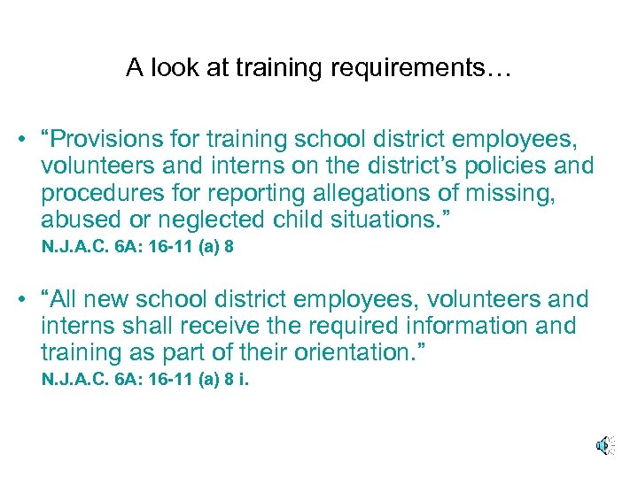 A look at training requirements… • “Provisions for training school district employees, volunteers and