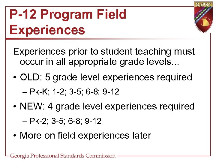 P-12 Program Field Experiences prior to student teaching must occur in all appropriate grade