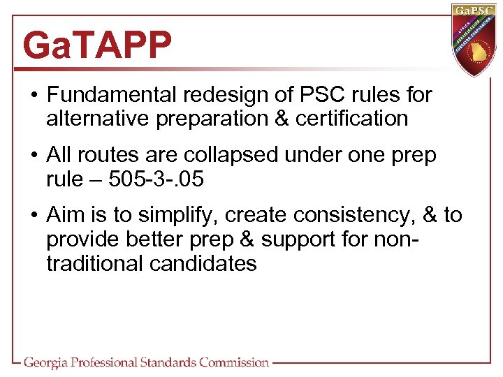 Ga. TAPP • Fundamental redesign of PSC rules for alternative preparation & certification •