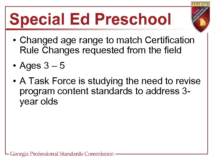 Special Ed Preschool • Changed age range to match Certification Rule Changes requested from