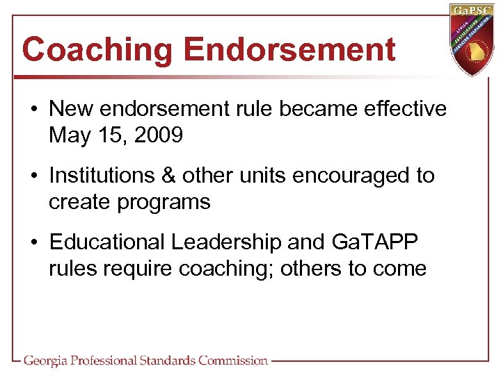 Coaching Endorsement • New endorsement rule became effective May 15, 2009 • Institutions &