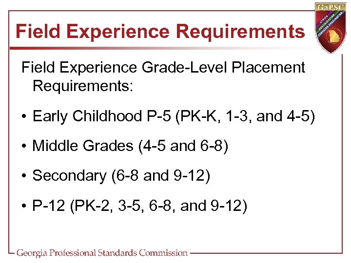 Field Experience Requirements Field Experience Grade-Level Placement Requirements: • Early Childhood P-5 (PK-K, 1