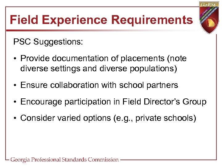 Field Experience Requirements PSC Suggestions: • Provide documentation of placements (note diverse settings and