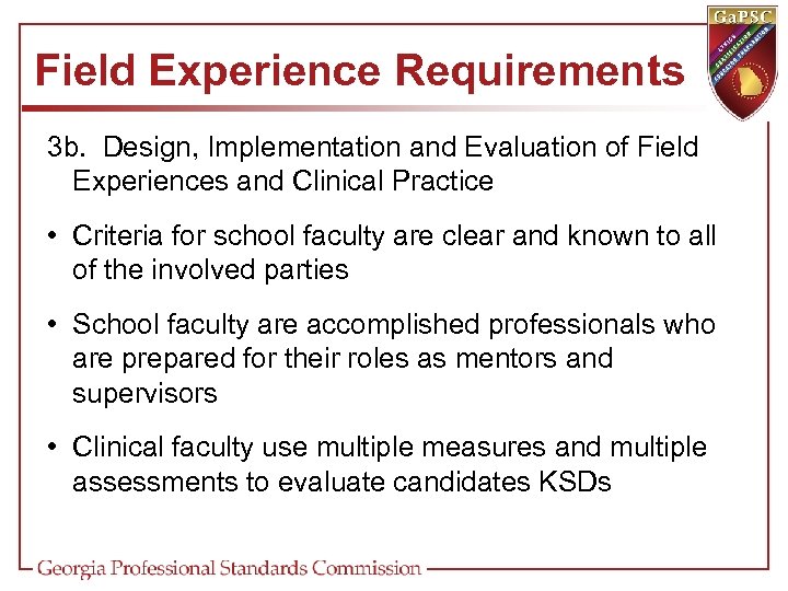 Field Experience Requirements 3 b. Design, Implementation and Evaluation of Field Experiences and Clinical