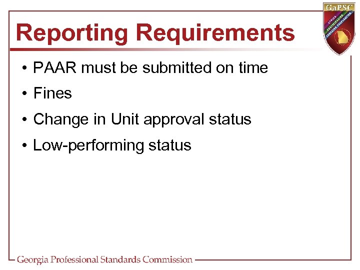 Reporting Requirements • PAAR must be submitted on time • Fines • Change in