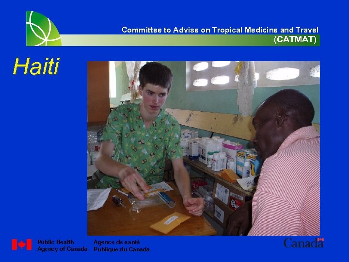 Committee to Advise on Tropical Medicine and Travel (CATMAT) Haiti Public Health Agency of