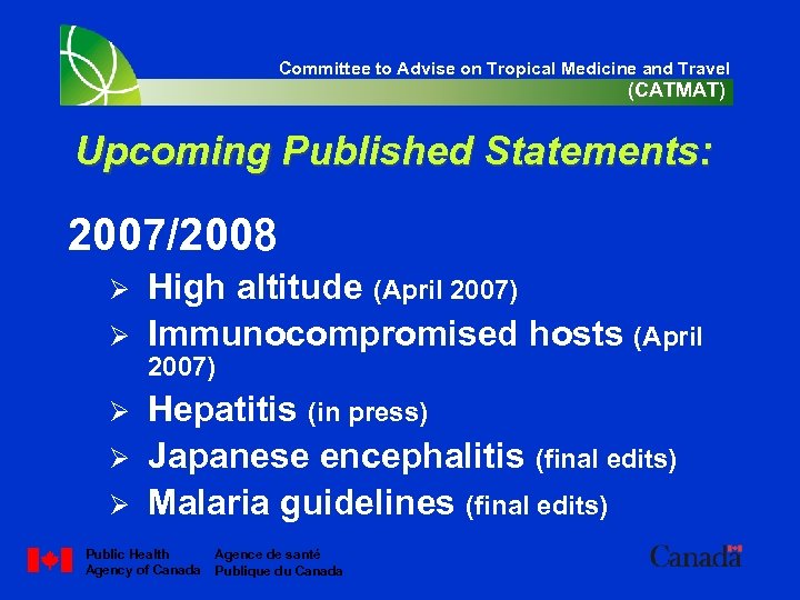 Committee to Advise on Tropical Medicine and Travel (CATMAT) Upcoming Published Statements: 2007/2008 Ø