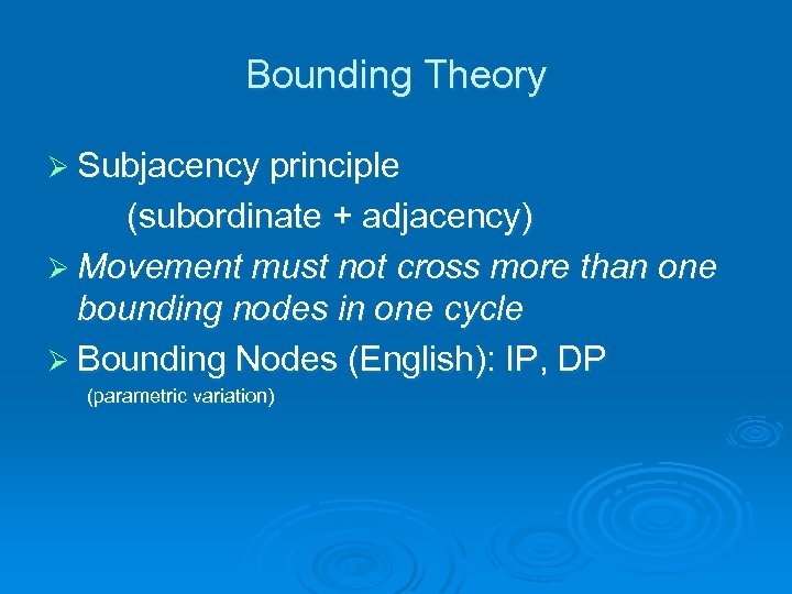 Bounding Theory Ø Subjacency principle (subordinate + adjacency) Ø Movement must not cross more