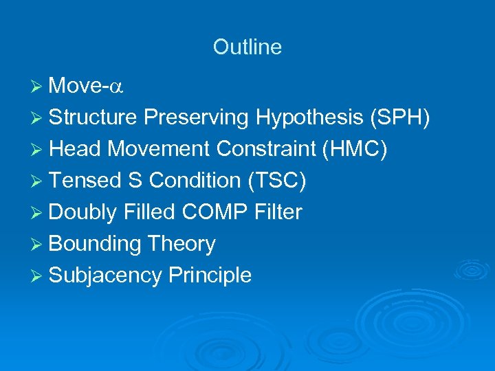 Outline Ø Move- Ø Structure Preserving Hypothesis (SPH) Ø Head Movement Constraint (HMC) Ø