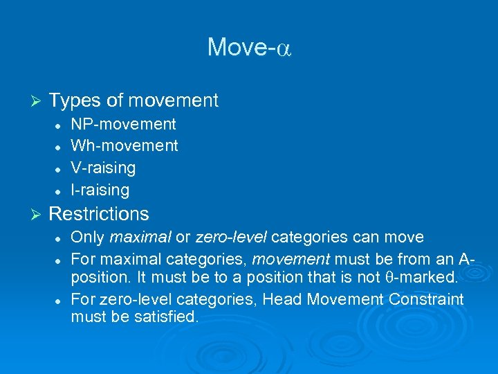 Move- Ø Types of movement l l Ø NP-movement Wh-movement V-raising I-raising Restrictions l