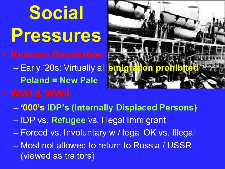 Social Pressures • Russian Revolution – Early ‘ 20 s: Virtually all emigration prohibited