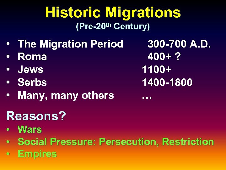 Historic Migrations (Pre-20 th Century) • • • The Migration Period Roma Jews Serbs