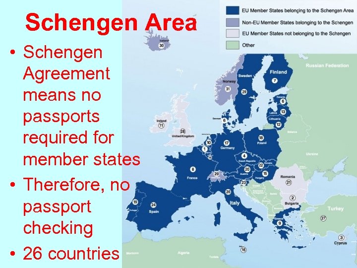 Schengen Area • Schengen Agreement means no passports required for member states • Therefore,