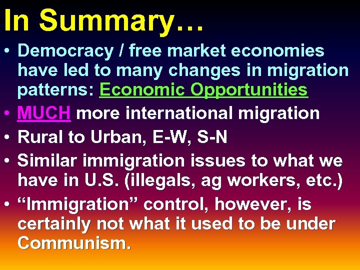 In Summary… • Democracy / free market economies have led to many changes in