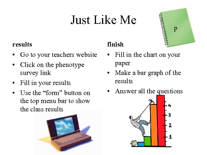 Just Like Me p results finish • Go to your teachers website • Click