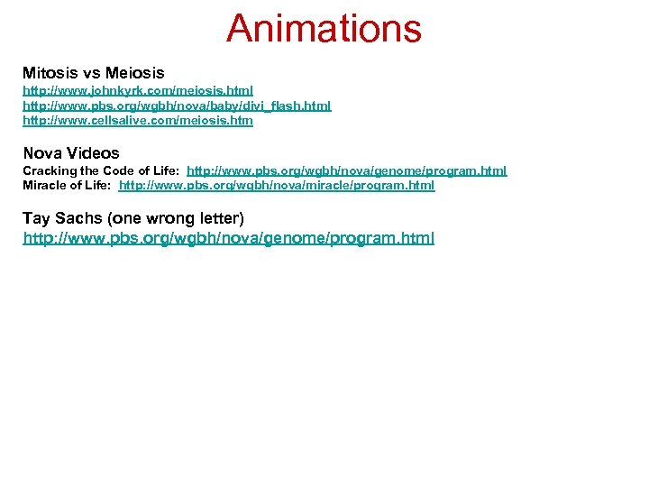 Animations Mitosis vs Meiosis http: //www. johnkyrk. com/meiosis. html http: //www. pbs. org/wgbh/nova/baby/divi_flash. html