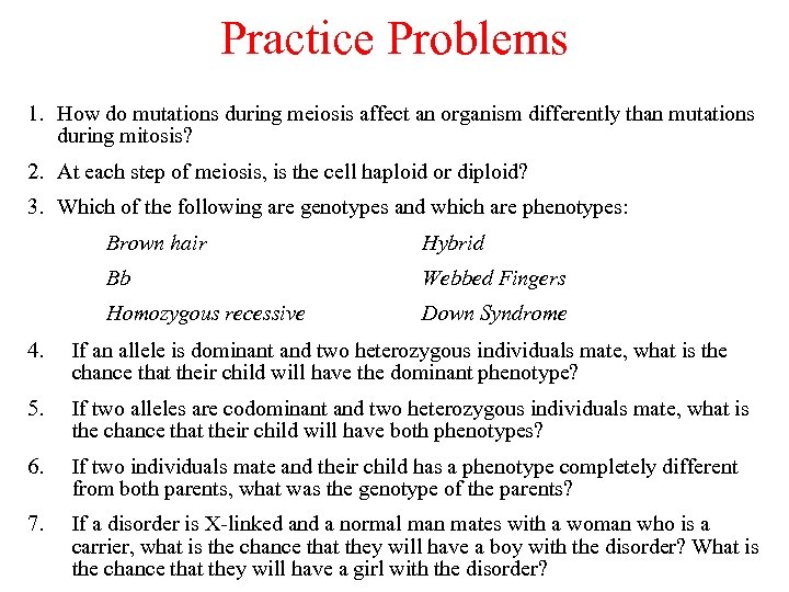 Practice Problems 1. How do mutations during meiosis affect an organism differently than mutations