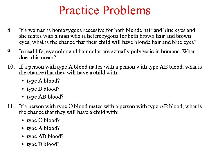 Practice Problems 8. If a woman is homozygous recessive for both blonde hair and