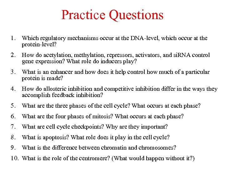 Practice Questions 1. Which regulatory mechanisms occur at the DNA-level, which occur at the