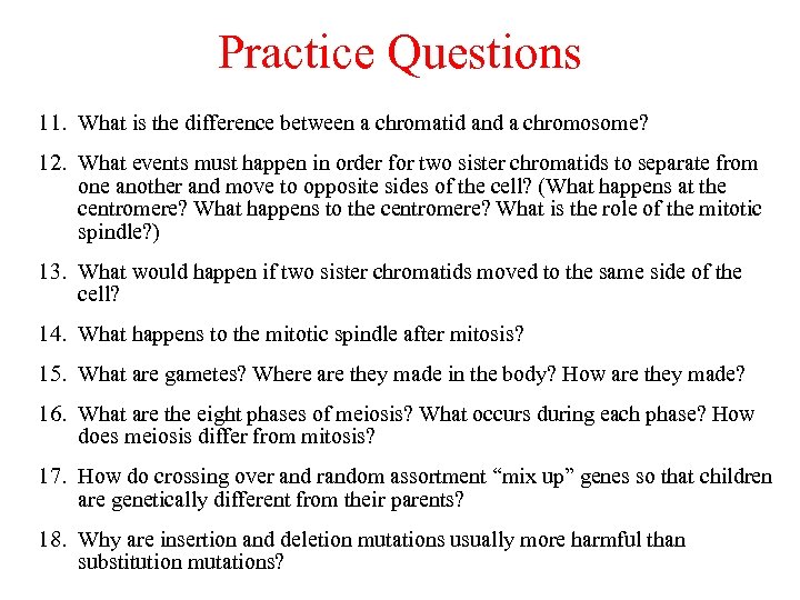 Practice Questions 11. What is the difference between a chromatid and a chromosome? 12.