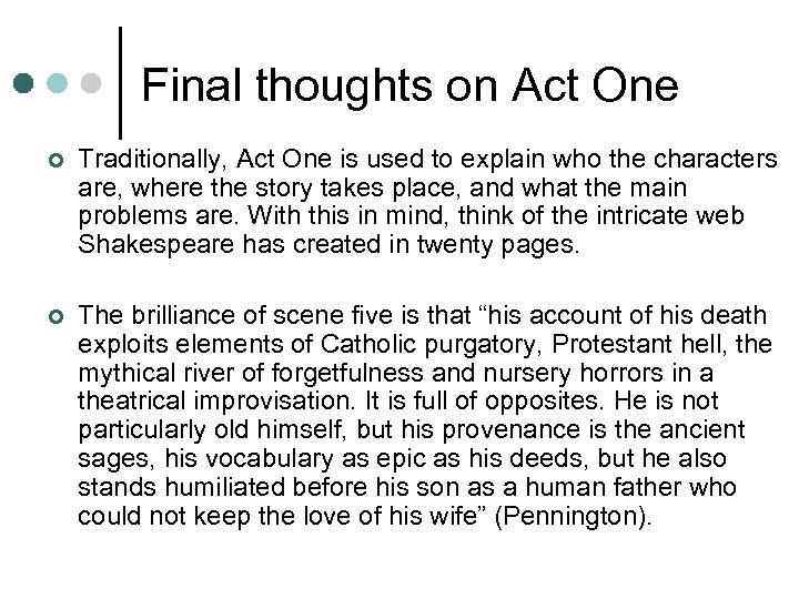 Final thoughts on Act One ¢ Traditionally, Act One is used to explain who