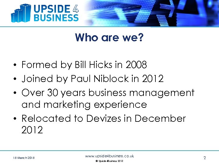 Who are we? • Formed by Bill Hicks in 2008 • Joined by Paul