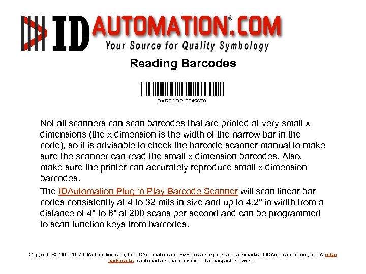 Reading Barcodes Not all scanners can scan barcodes that are printed at very small
