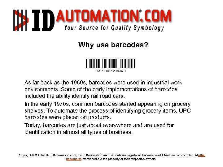 Why use barcodes? As far back as the 1960 s, barcodes were used in