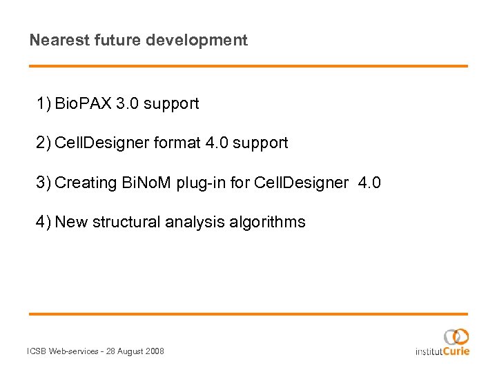 Nearest future development 1) Bio. PAX 3. 0 support 2) Cell. Designer format 4.