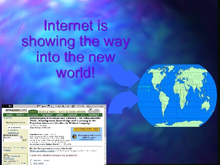 Internet is showing the way into the new world! 