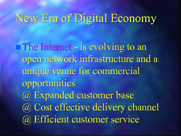 New Era of Digital Economy n The Internet - is evolving to an open